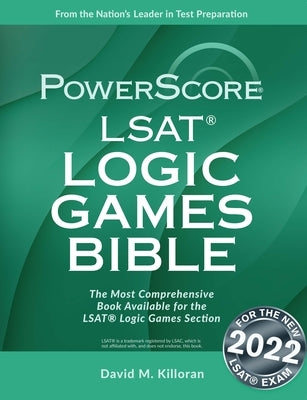 Powerscore LSAT Logic Games Bible by Killoran, David M.