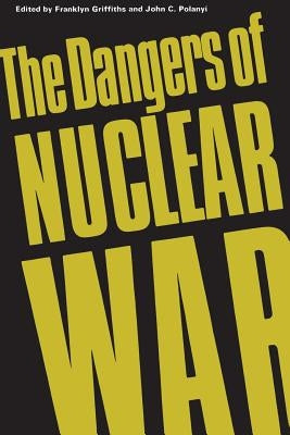 The Dangers of Nuclear War: A Pugwash Symposium by Trudeau, Pierre Elliott