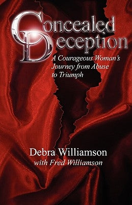 Concealed Deception: A Courageous Woman's Journey from Abuse to Triumph by Williamson, Debra Lynn