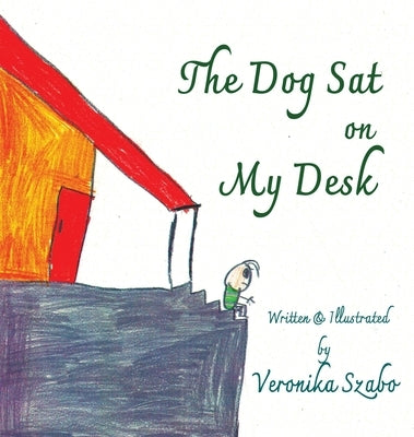 The Dog Sat on My Desk by Szabo, Veronika