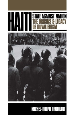 Haiti: State Against Nation by Trouillot, Michel-Rolph
