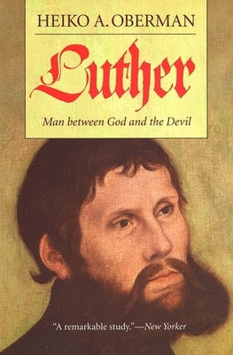 Luther: Man Between God and the Devil by Oberman, Heiko A.