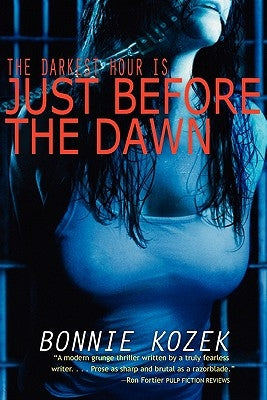 Just Before the Dawn: The darknest hour is . . . by Kozek, Bonnie