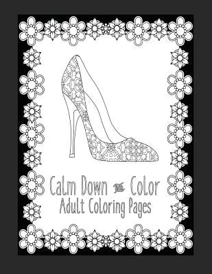 Calm Down and Color Adult Coloring Pages: These Adult Coloring Books make perfect gifts for teenage girls! Fashion Coloring Book Shoe Coloring Pages G by Plan, Color and