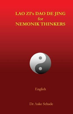 Lao Zi's Dao De Jing for Nemonik Thinkers by Schade, Auke Jacominus