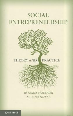 Social Entrepreneurship: Theory and Practice by Praszkier, Ryszard