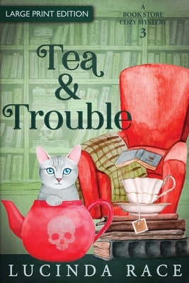 Tea & Trouble - Large Print: A Paranormal Witch Cozy Mystery by Race, Lucinda