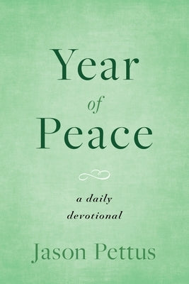 Year of Peace: A Daily Devotional by Pettus, Jason