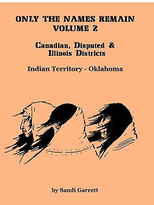 Only The Names Remain, Volume 2: Canadian, Disputed & Illinois Districts by Garrett, Sandi