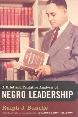 A Brief and Tentative Analysis of Negro Leadership by Bunche, Ralph J.