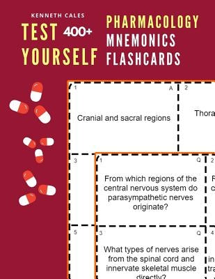 Test Yourself 400+ Pharmacology Mnemonics Flashcards: Practice pharmacology flash cards for exam preparation by Cales, Kenneth