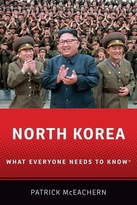 North Korea: What Everyone Needs to Know(r) by McEachern, Patrick