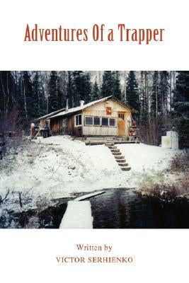 Adventures Of a Trapper by Serhienko, Victor