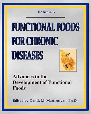 Functional Foods For Chronic Diseases: Advances In The Development Of Functional Foods by Martirosyan, Danik M.