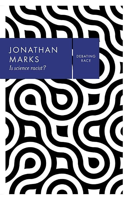 Is Science Racist? by Marks, Jonathan