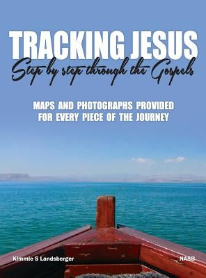 Tracking Jesus: Step By Step through the Gospels by Landsberger, Kimmie S.