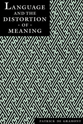 Language and the Distortion of Meaning by Degramont, Patrick