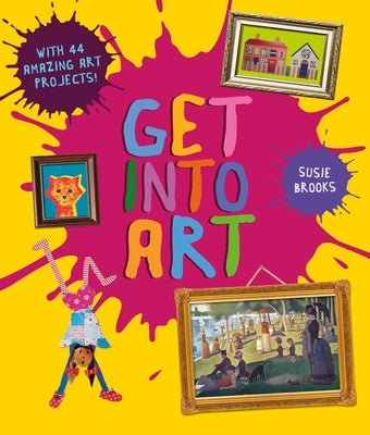 Get Into Art by Brooks, Susie