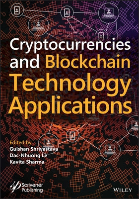 Cryptocurrencies and Blockchain Technology Applications by Shrivastava, Gulshan