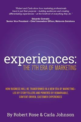 Experiences: The 7th Era of Marketing by Rose, Robert