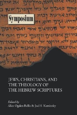 Jews, Christians, and the Theology of the Hebrew Scriptures by Bellis, Alice Ogden