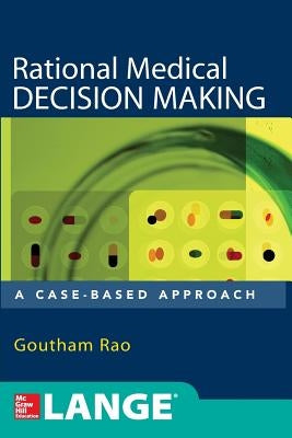 Rational Medical Decision Making: A Case-Based Approach by Rao, Goutham