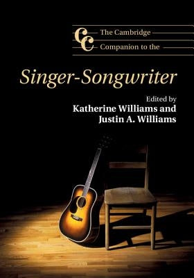 The Cambridge Companion to the Singer-Songwriter by Williams, Katherine