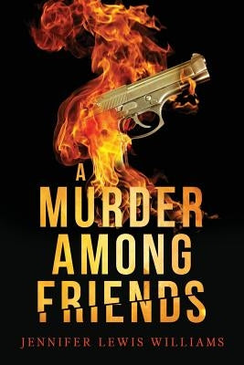 A Murder Among Friends by Lewis Williams, Jennifer