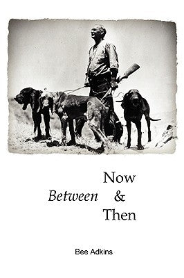 Between Now and Then by Adkins, Bee