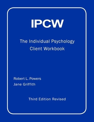 IPCW The Individual Psychology Client Workbook with Supplements by Powers, Robert L.