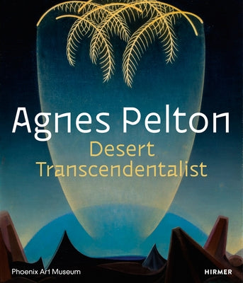 Agnes Pelton: Desert Transcendentalist by Vicario, Gilbert