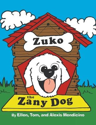 Zuko the Zany Dog by Mendicino, Ellen