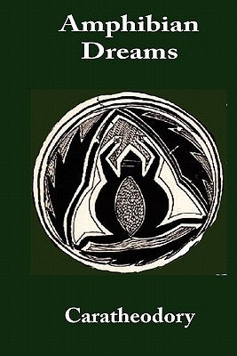 Amphibian Dreams by Caratheodory, A. M.