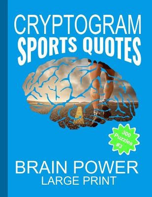 Cryptogram Sports Quotes: Cryptograms The Ultimate Brain Power Word Game Puzzle Books For Adults And Kids (300 Puzzles) #3 With Basketball, Base by Game Press, Sh Puzzle