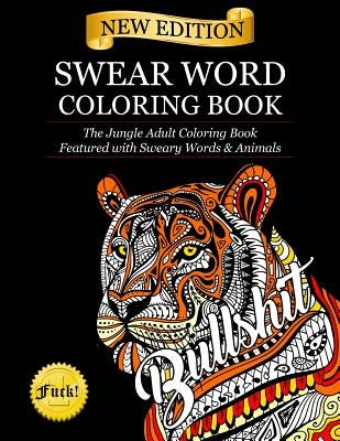 Swear Word Coloring Book: The Jungle Adult Coloring Book featured with Sweary Words & Animals by Adult Coloring Books