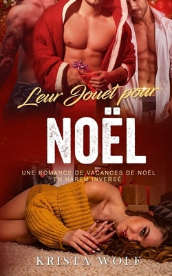 Leur Jouet pour Noël: Une romance de vacances de Noël en Harem Inversé by Wolf, Krista