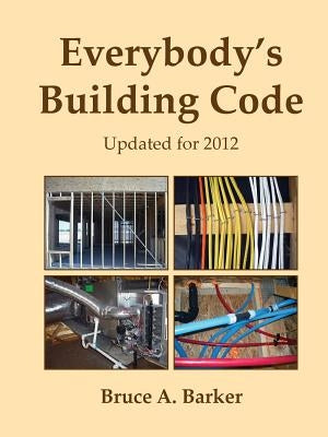 Everybody's Building Code by Barker, Bruce