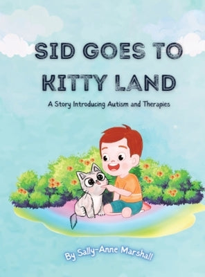 Sid Goes to Kitty Land: A Story Introducing Autism and Therapies by Marshall