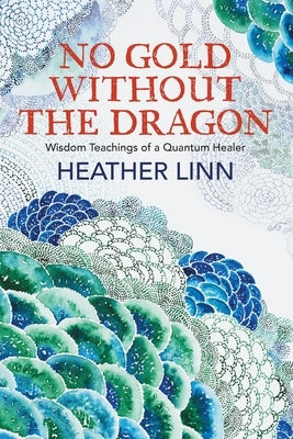 No Gold Without the Dragon by Linn, Heather