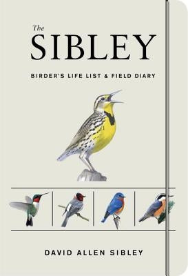 The Sibley Birder's Life List and Field Diary by Sibley, David Allen