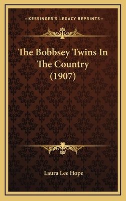 The Bobbsey Twins In The Country (1907) by Hope, Laura Lee
