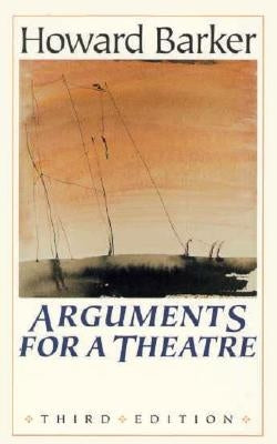 Arguments for a Theatre by Barker, Howard