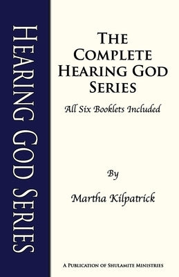 Hearing God Series: The complete Hearing God Series of all 6 booklets by Kilpatrick, Martha