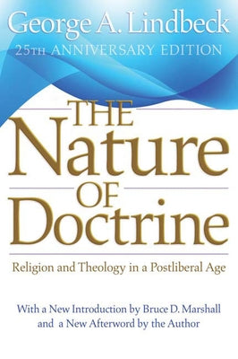 The Nature of Doctrine, 25th Anniversary Edition: Religion and Theology in a Postliberal Age by Lindbeck, George A.