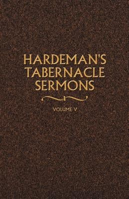 Hardeman's Tabernacle Sermons Volume V by Hardeman, N. B.
