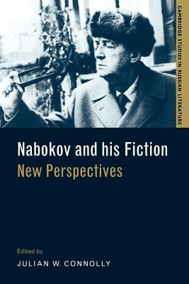 Nabokov and His Fiction: New Perspectives by Connolly, Julian W.