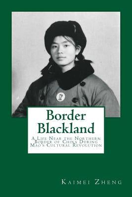 Border Blackland: A Life Near the Northern Border of China During Mao's Cultural Revolution by Miller, Linda Patterson
