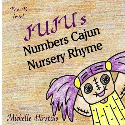 Juju''s Numbers Cajun Nursery Rhyme by Hirstius, Michelle