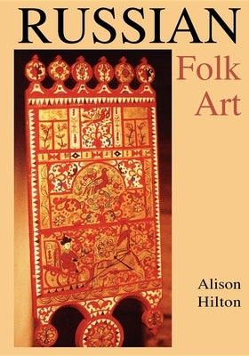 Russian Folk Art by Hilton, Alison
