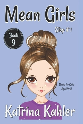 MEAN GIRLS - Book 9 - Stop It!: Books for Girls aged 9-12 by Campbell, Kaz